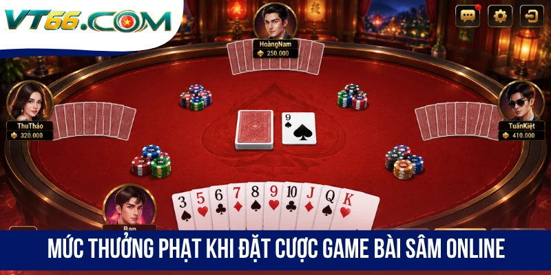 Mức thưởng phạt khi đặt cược game bài Sâm online