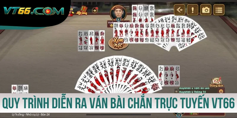 Quy trình diễn ra ván bài Chắn trực tuyến VT66