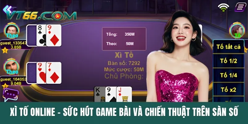 Xì Tố Online - Sức Hút Game Bài Và Chiến Thuật Trên Sàn Số